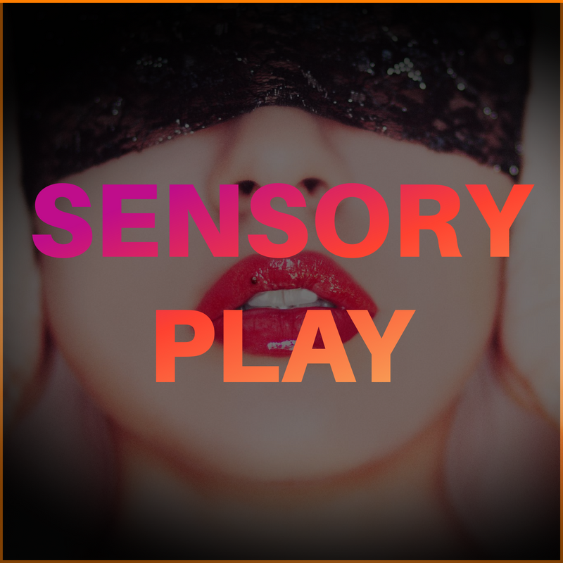 Sensory Play - A Journey into Erotic Intensity