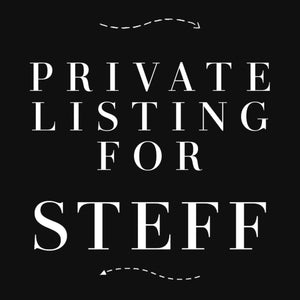 PRIVATE LISTING for STEFF