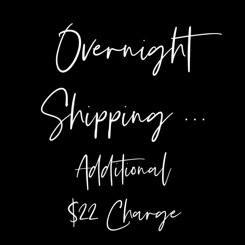 OVERNIGHT SHIPPING CHARGE, {US orders only} Additional $22